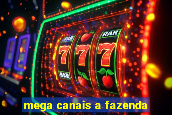 mega canais a fazenda